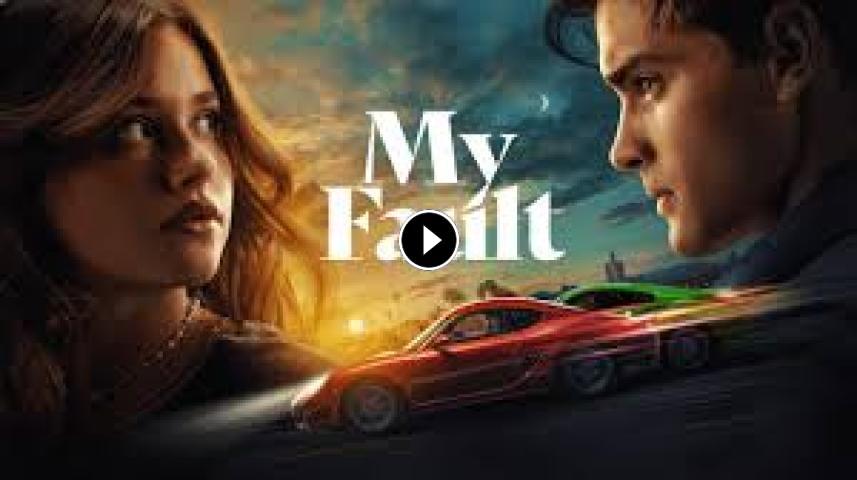 مشاهدة فيلم My Fault 2023 مترجم