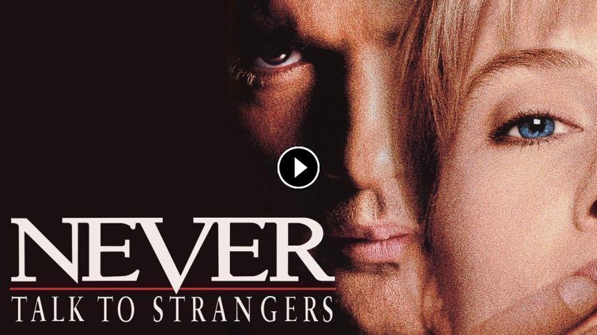 مشاهدة فيلم Never Talk to Strangers 1995 مترجم للكبار فقط +18